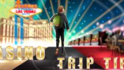 tips about casino trips